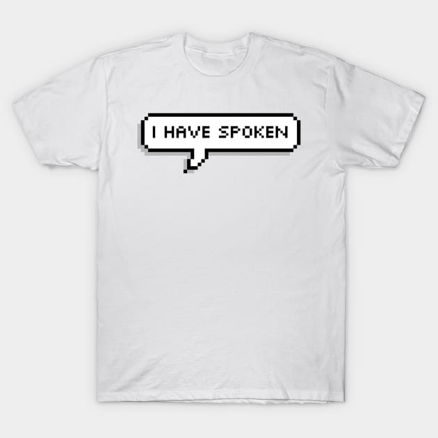 I have spoken T-Shirt by Kochu